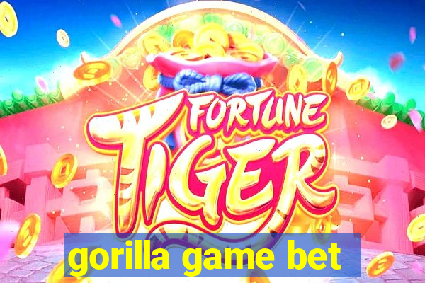 gorilla game bet